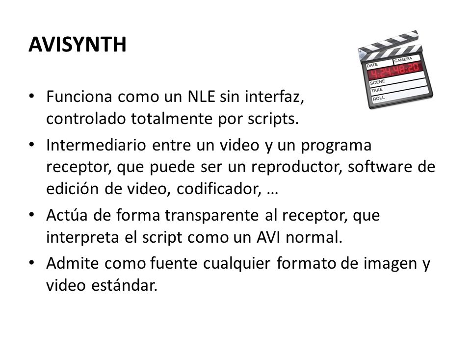 AVISYNTH Funciona como un NLE sin interfaz, controlado totalmente por scripts.