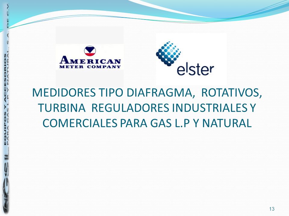 MEDIDORES TIPO DIAFRAGMA, ROTATIVOS, TURBINA REGULADORES INDUSTRIALES Y COMERCIALES PARA GAS L.P Y NATURAL