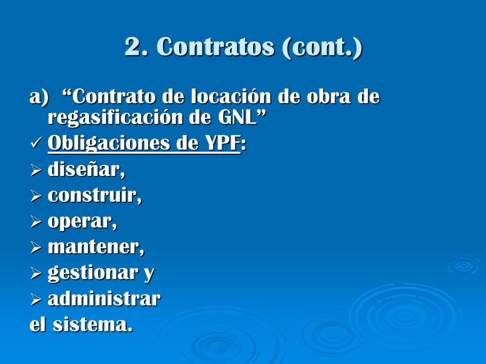 2. Contratos (cont.) a) Contrato de locación de obra de regasificación de GNL Obligaciones de YPF: