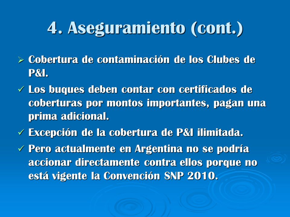 4. Aseguramiento (cont.) Cobertura de contaminación de los Clubes de P&I.