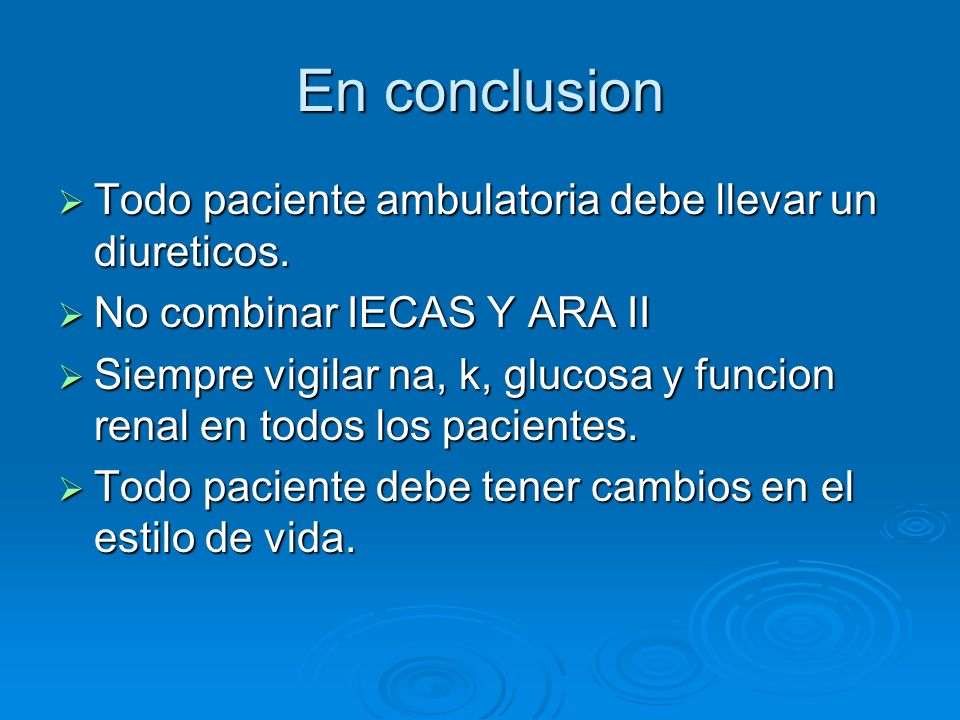 En conclusion Todo paciente ambulatoria debe llevar un diureticos.