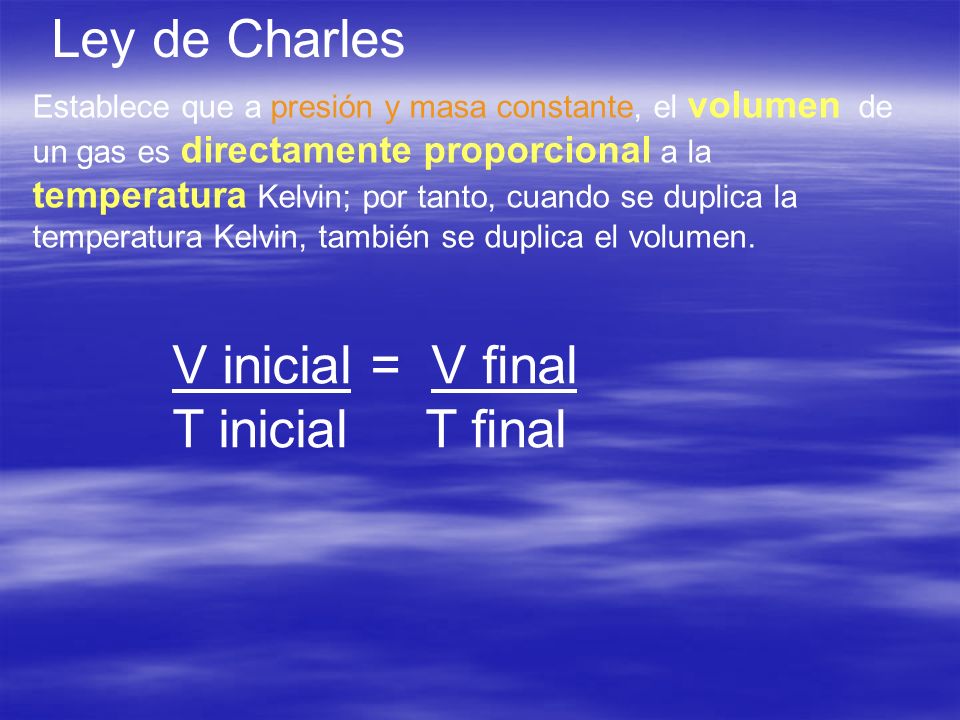 Ley de Charles V inicial = V ﬁnal T inicial T ﬁnal
