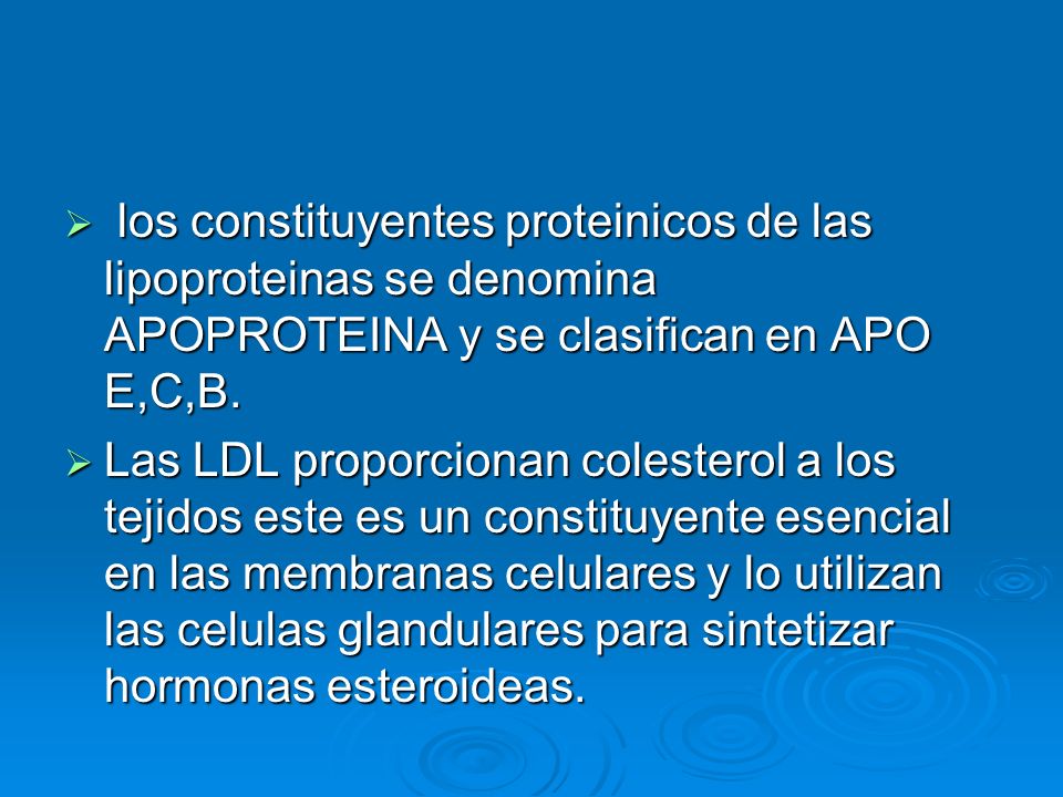 los constituyentes proteinicos de las lipoproteinas se denomina APOPROTEINA y se clasifican en APO E,C,B.