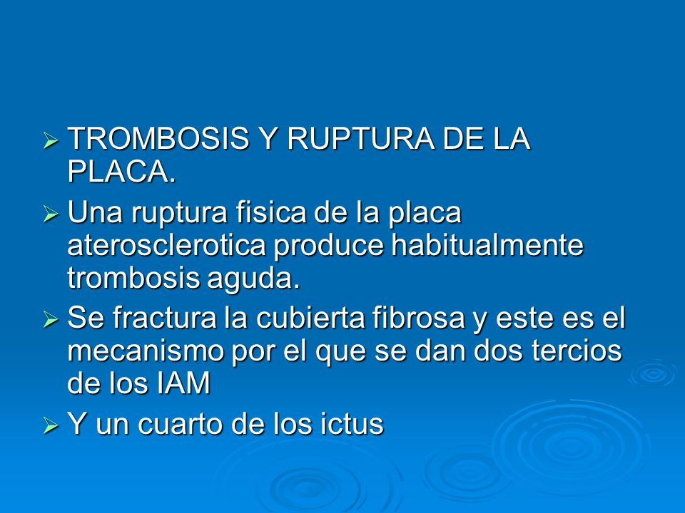 TROMBOSIS Y RUPTURA DE LA PLACA.