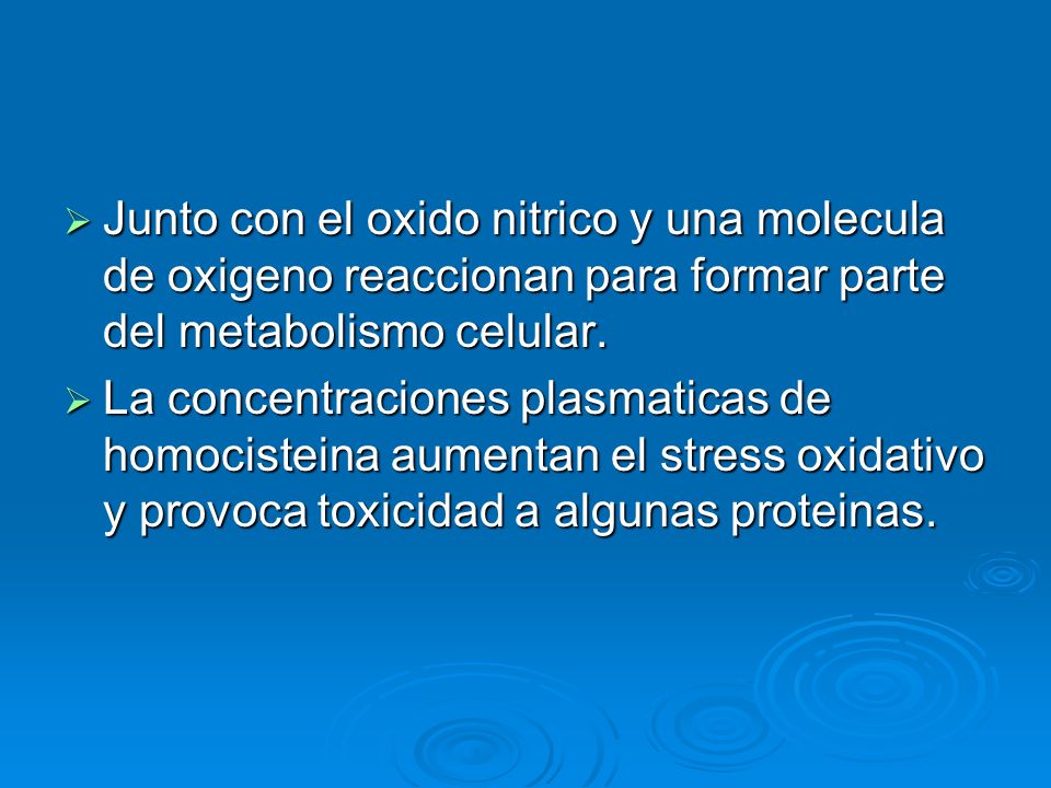 Junto con el oxido nitrico y una molecula de oxigeno reaccionan para formar parte del metabolismo celular.