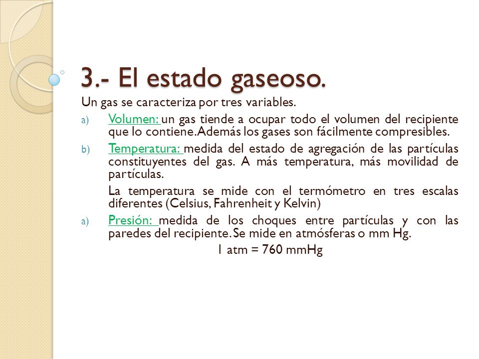 3.- El estado gaseoso. Un gas se caracteriza por tres variables.