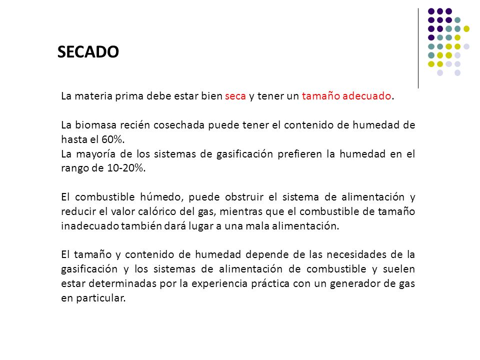 SECADO La materia prima debe estar bien seca y tener un tamaño adecuado.