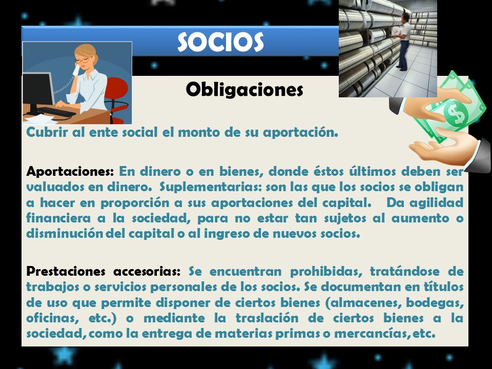 SOCIOS Obligaciones Cubrir al ente social el monto de su aportación.