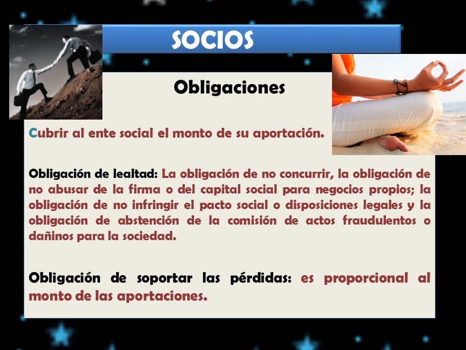 SOCIOS Obligaciones. Cubrir al ente social el monto de su aportación.