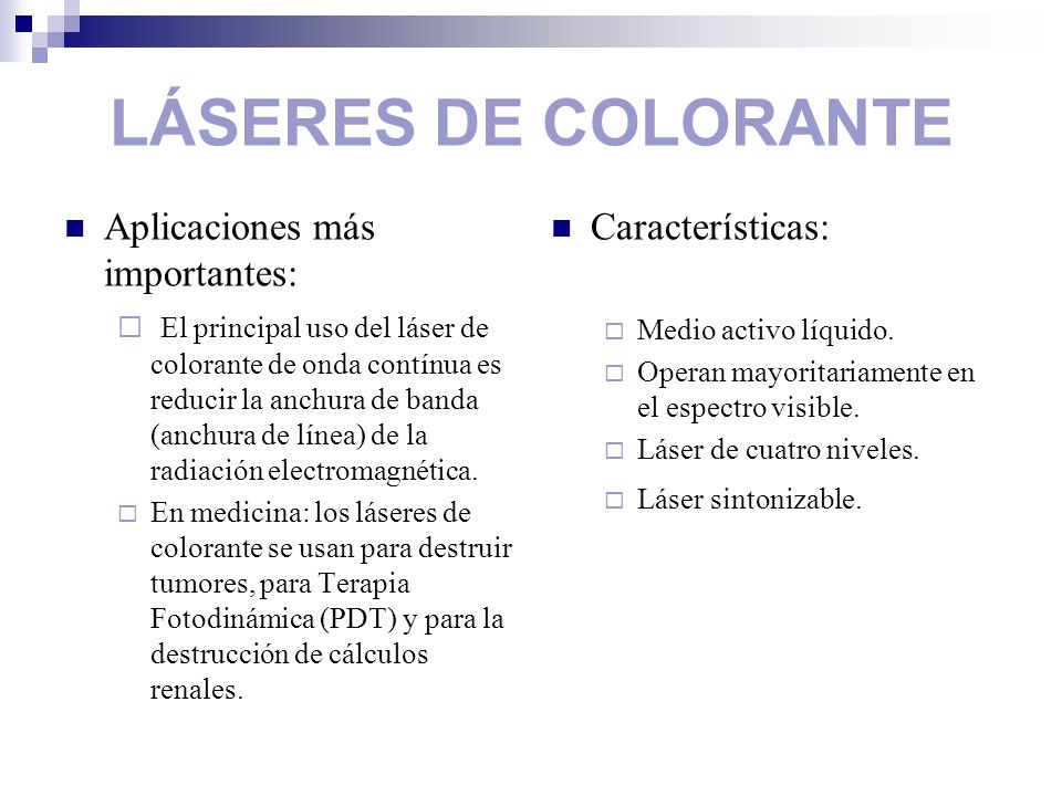 LÁSERES DE COLORANTE Aplicaciones más importantes: Características: