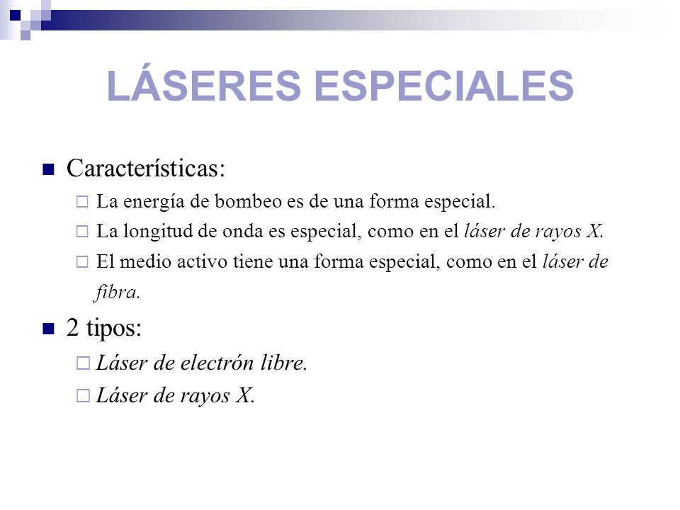 LÁSERES ESPECIALES Características: 2 tipos: Láser de electrón libre.