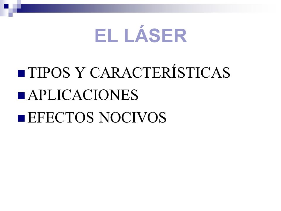 EL LÁSER TIPOS Y CARACTERÍSTICAS APLICACIONES EFECTOS NOCIVOS
