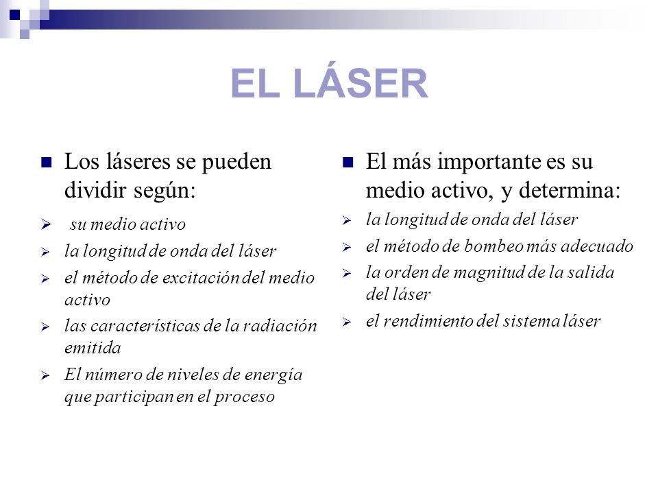 EL LÁSER Los láseres se pueden dividir según: