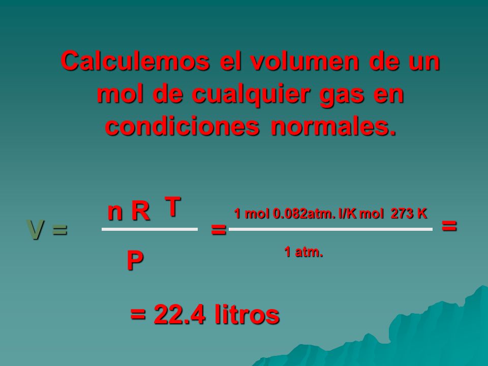 Calculemos el volumen de un mol de cualquier gas en condiciones normales.