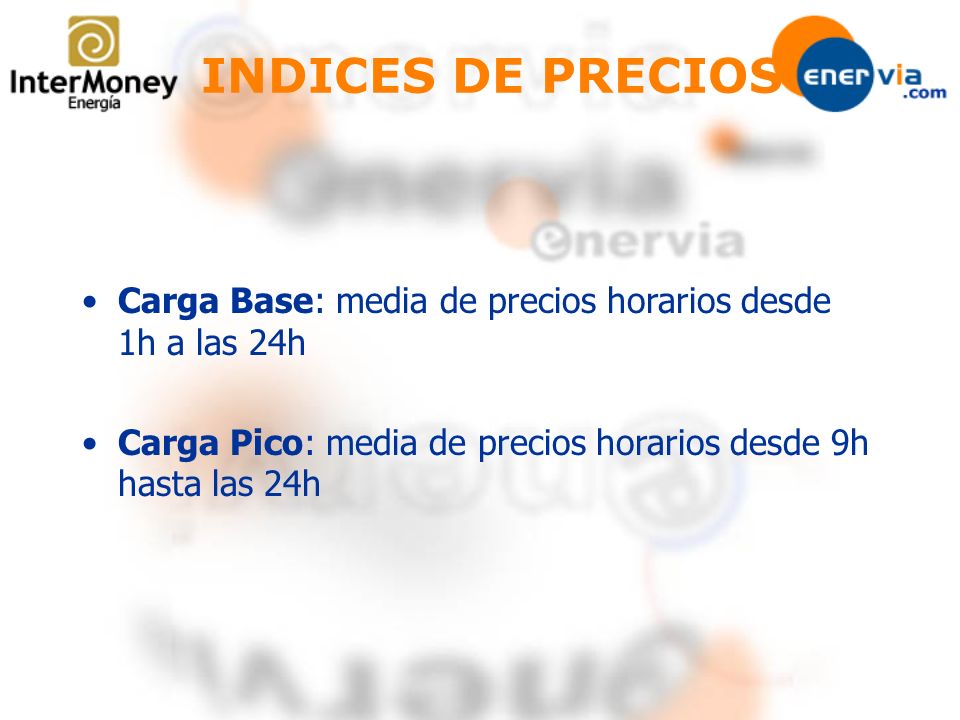 INDICES DE PRECIOS Carga Base: media de precios horarios desde 1h a las 24h.