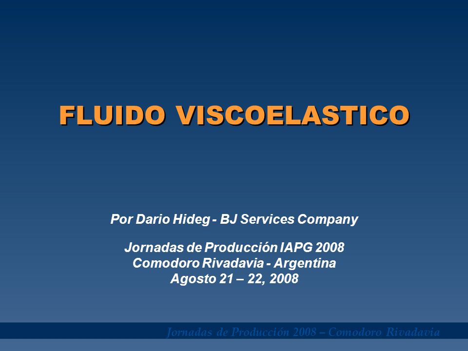 FLUIDO VISCOELASTICO Por Dario Hideg - BJ Services Company