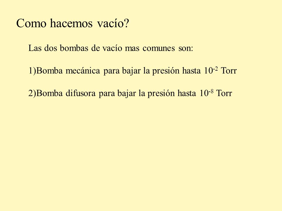 Como hacemos vacío Las dos bombas de vacío mas comunes son: