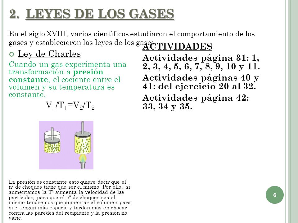 LEYES DE LOS GASES En el siglo XVIII, varios científicos estudiaron el comportamiento de los gases y establecieron las leyes de los gases.