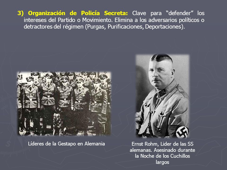 3) Organización de Policía Secreta: Clave para defender los intereses del Partido o Movimiento. Elimina a los adversarios políticos o detractores del régimen (Purgas, Purificaciones, Deportaciones).