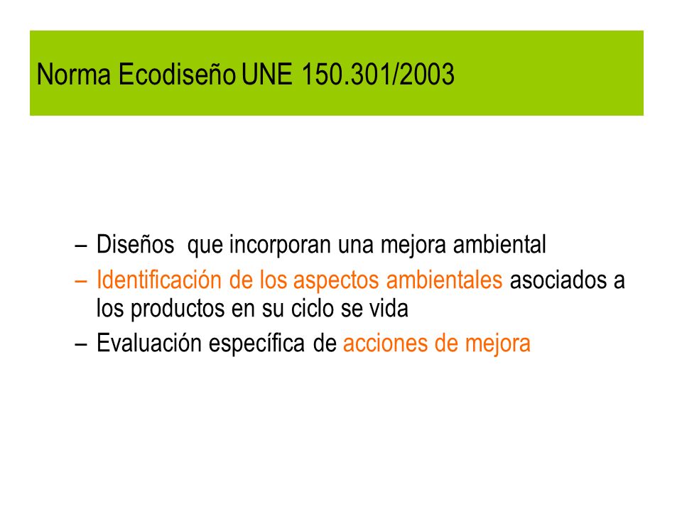 Norma Ecodiseño UNE /2003 Diseños que incorporan una mejora ambiental.