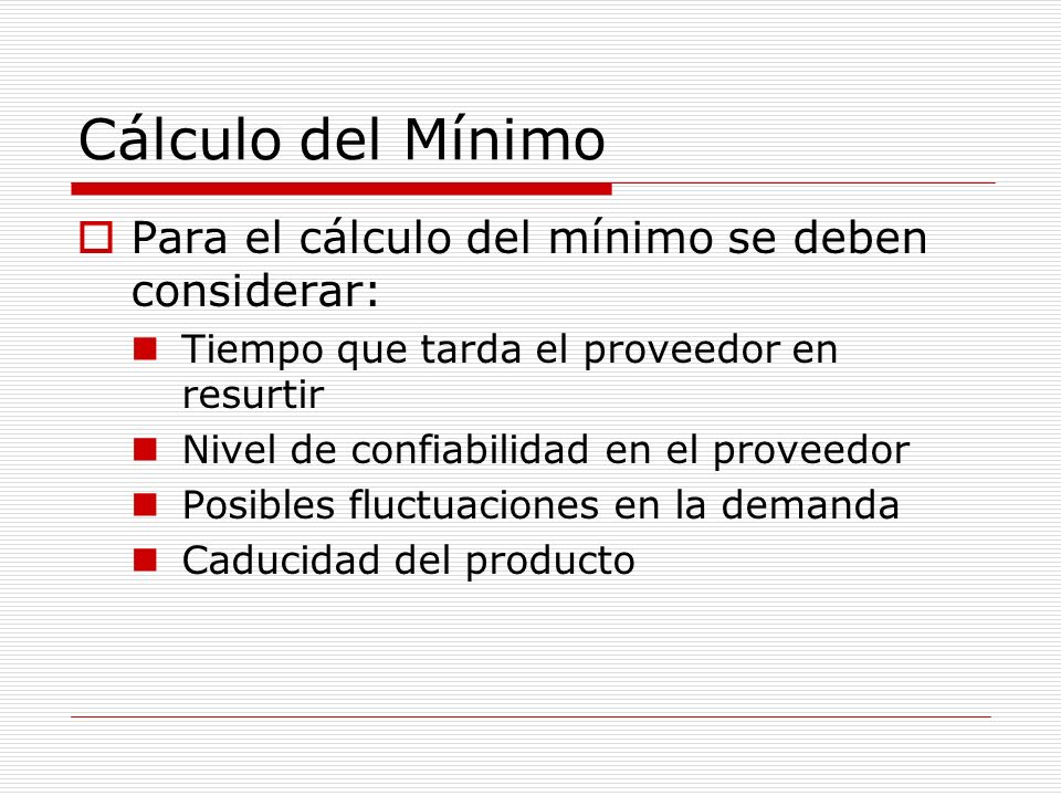 Cálculo del Mínimo Para el cálculo del mínimo se deben considerar:
