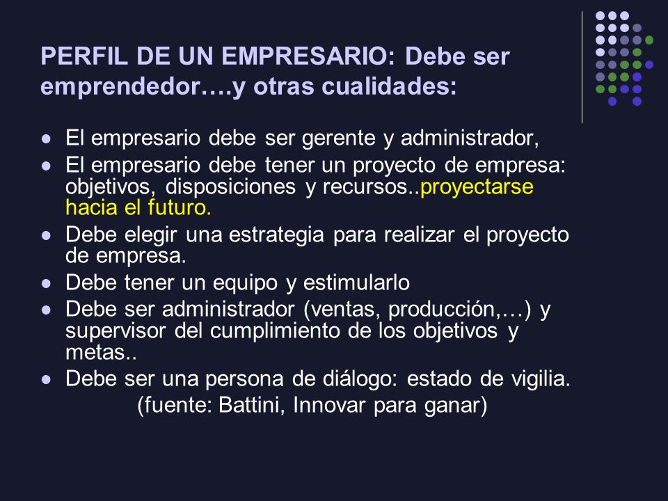 PERFIL DE UN EMPRESARIO: Debe ser emprendedor….y otras cualidades: