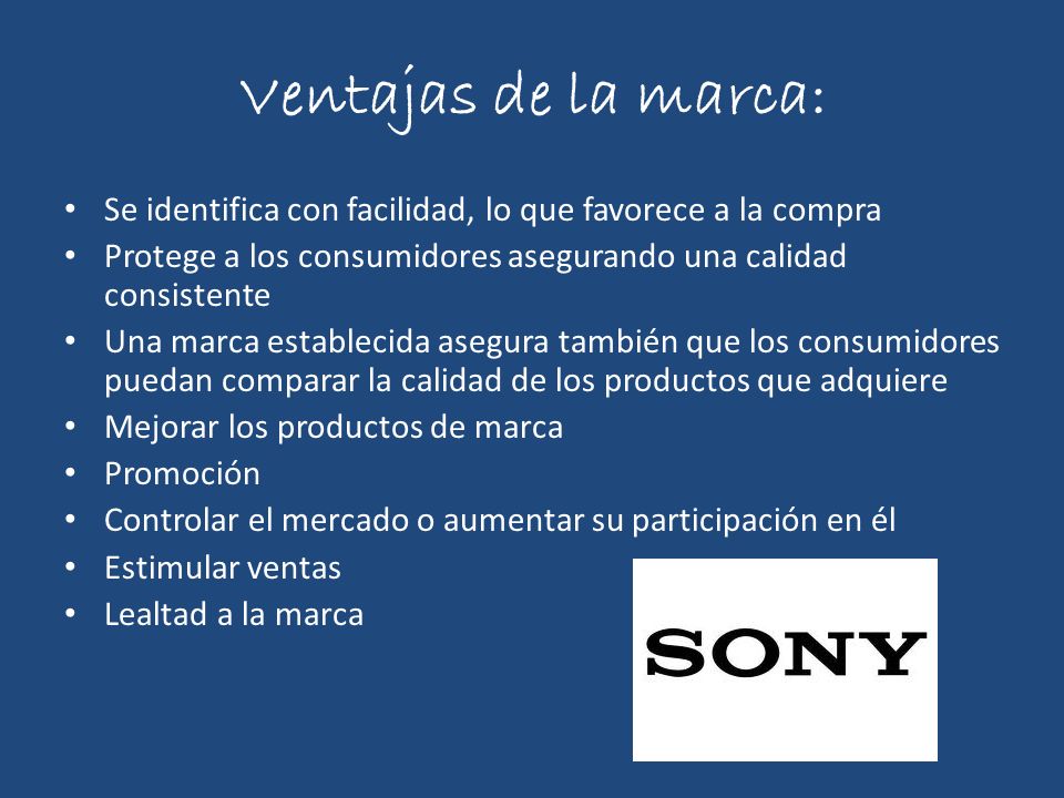 Ventajas de la marca: Se identifica con facilidad, lo que favorece a la compra. Protege a los consumidores asegurando una calidad consistente.