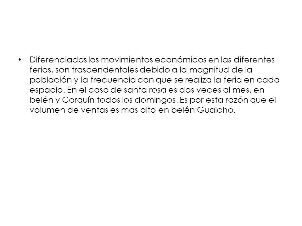 Diferenciados los movimientos económicos en las diferentes ferias, son trascendentales debido a la magnitud de la población y la frecuencia con que se realiza la feria en cada espacio.