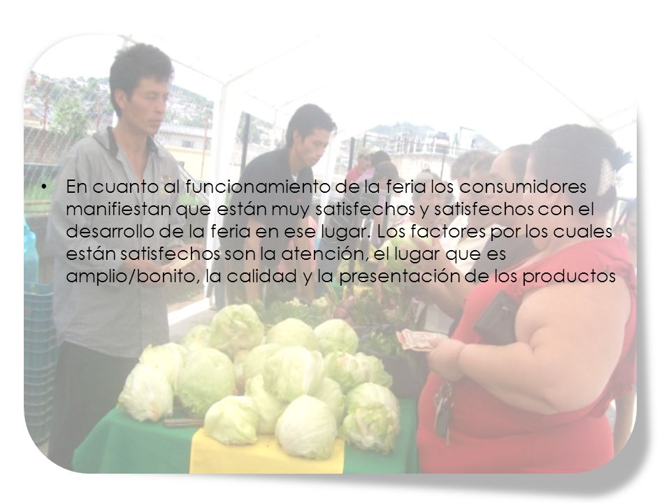 En cuanto al funcionamiento de la feria los consumidores manifiestan que están muy satisfechos y satisfechos con el desarrollo de la feria en ese lugar.