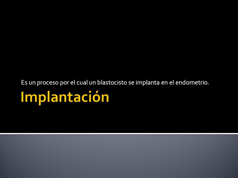 Es un proceso por el cual un blastocisto se implanta en el endometrio.