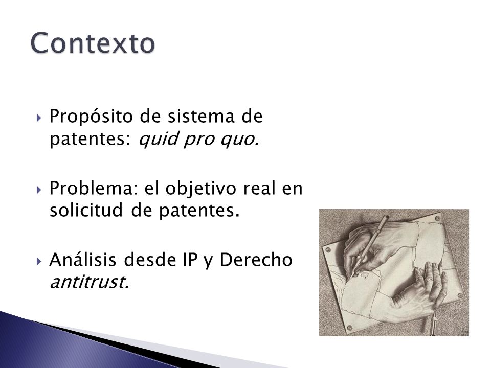Contexto Propósito de sistema de patentes: quid pro quo.