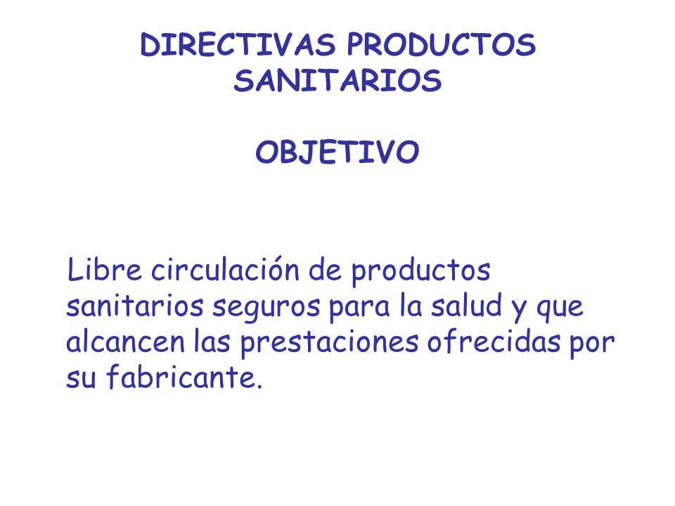 DIRECTIVAS PRODUCTOS SANITARIOS OBJETIVO