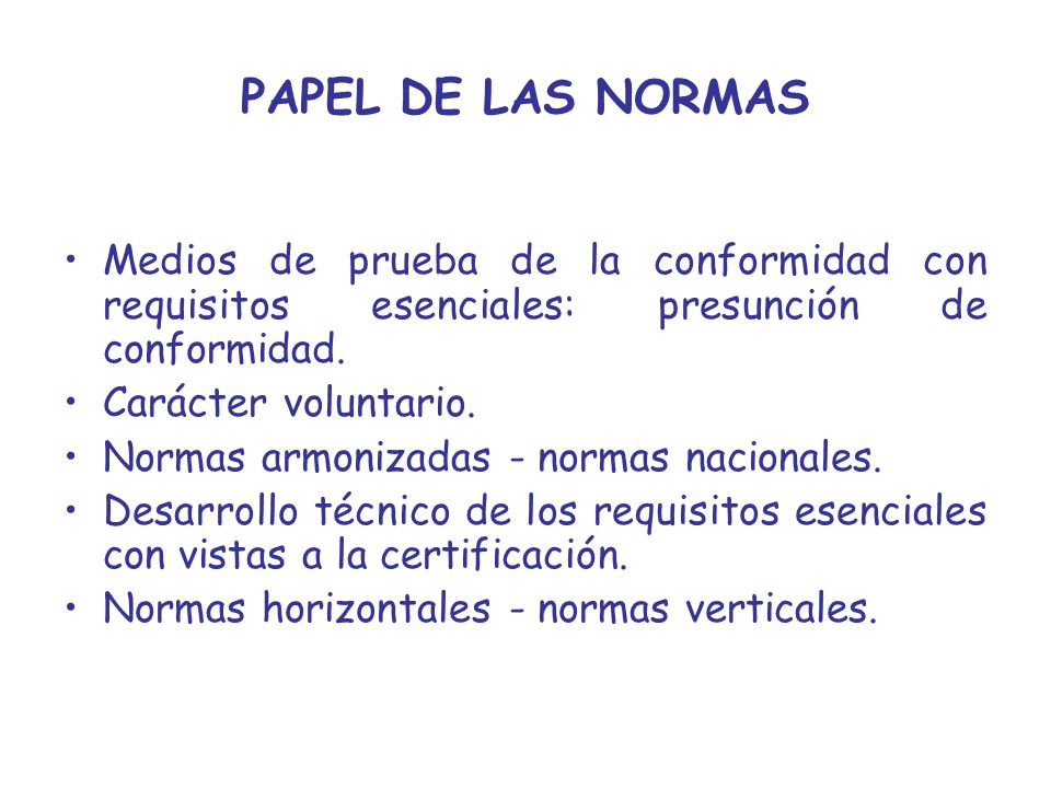 PAPEL DE LAS NORMAS Medios de prueba de la conformidad con requisitos esenciales: presunción de conformidad.