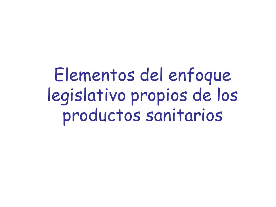 Elementos del enfoque legislativo propios de los productos sanitarios