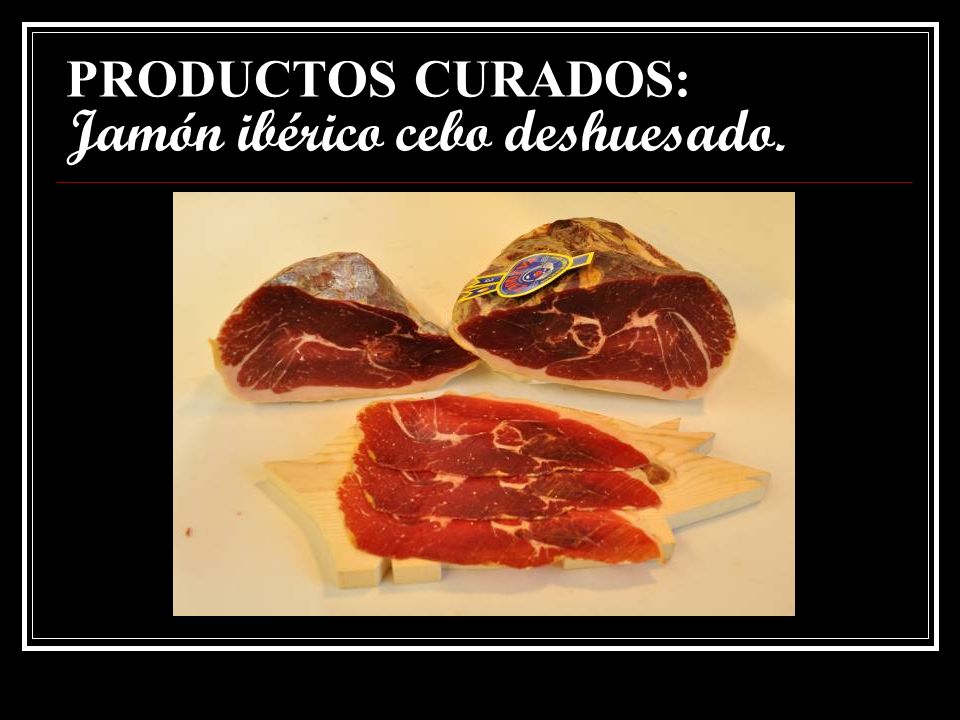 PRODUCTOS CURADOS: Jamón ibérico cebo deshuesado.