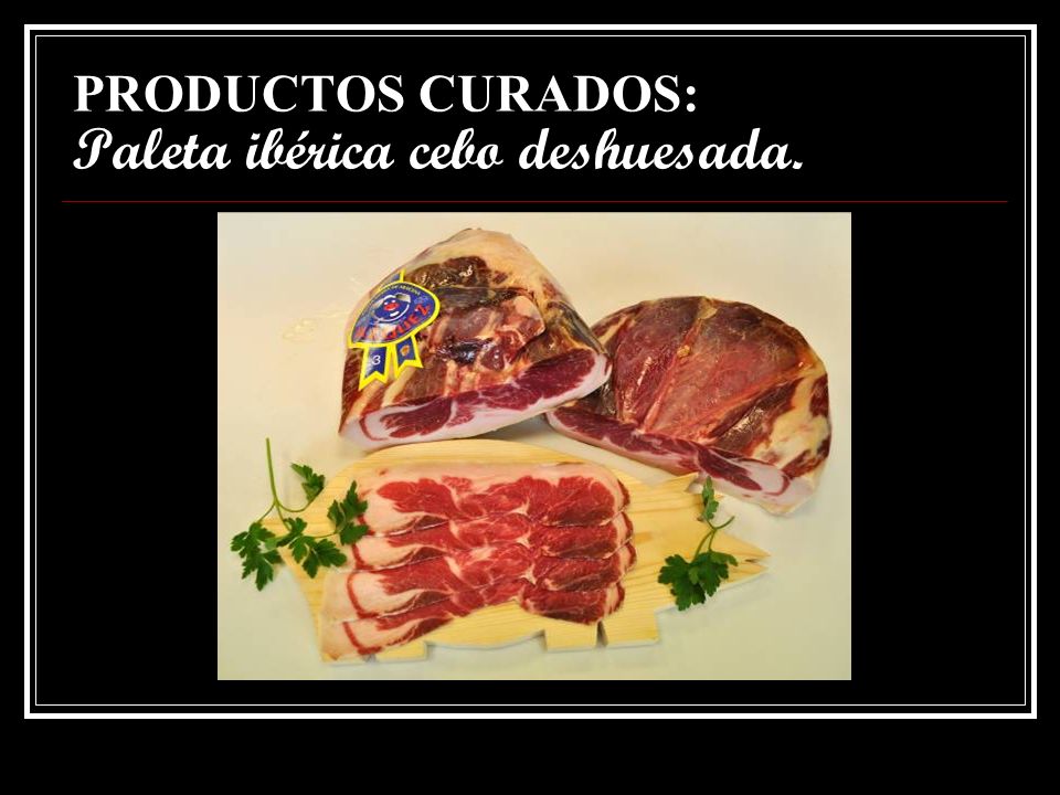 PRODUCTOS CURADOS: Paleta ibérica cebo deshuesada.