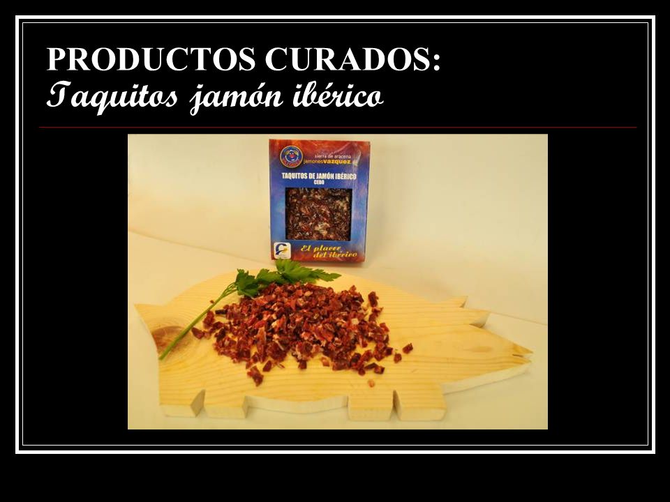 PRODUCTOS CURADOS: Taquitos jamón ibérico
