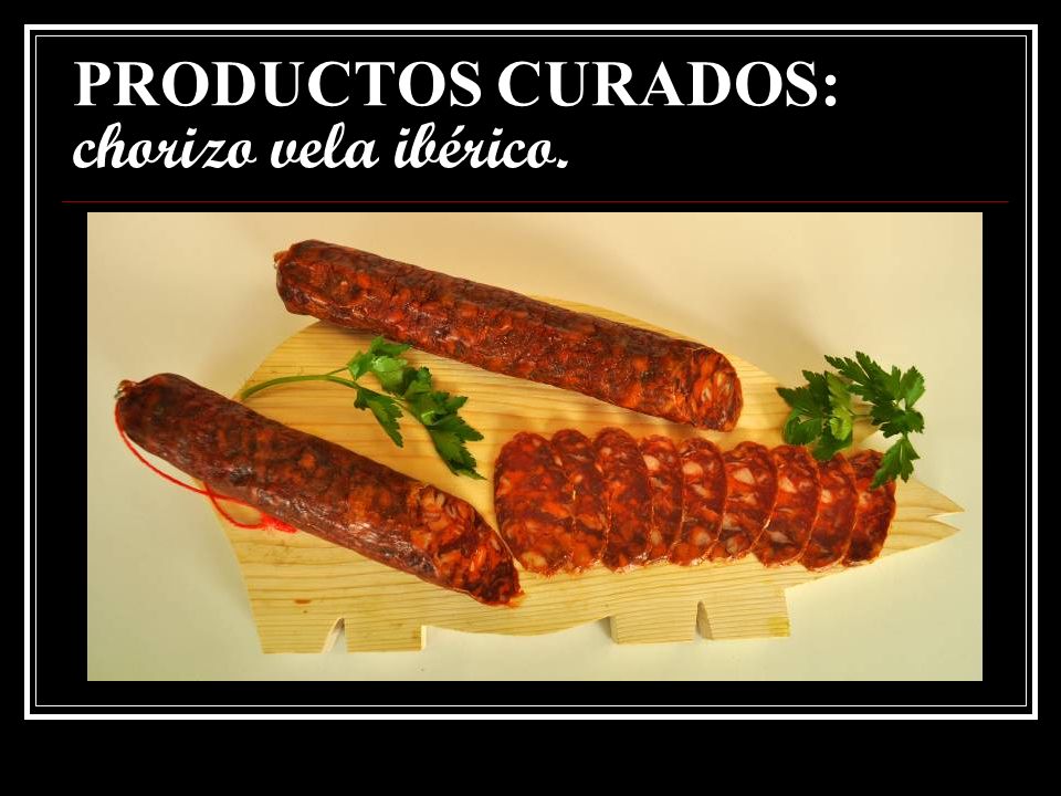 PRODUCTOS CURADOS: chorizo vela ibérico.
