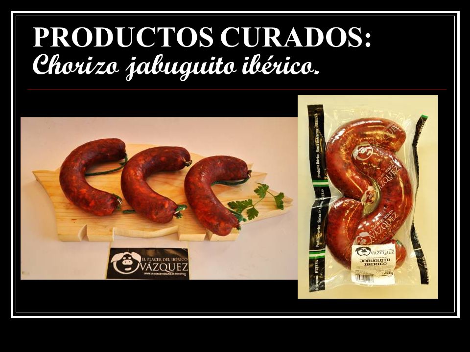 PRODUCTOS CURADOS: Chorizo jabuguito ibérico.