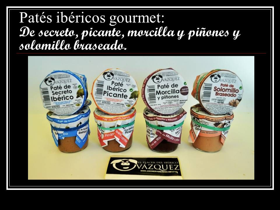 Patés ibéricos gourmet: De secreto, picante, morcilla y piñones y solomillo braseado.