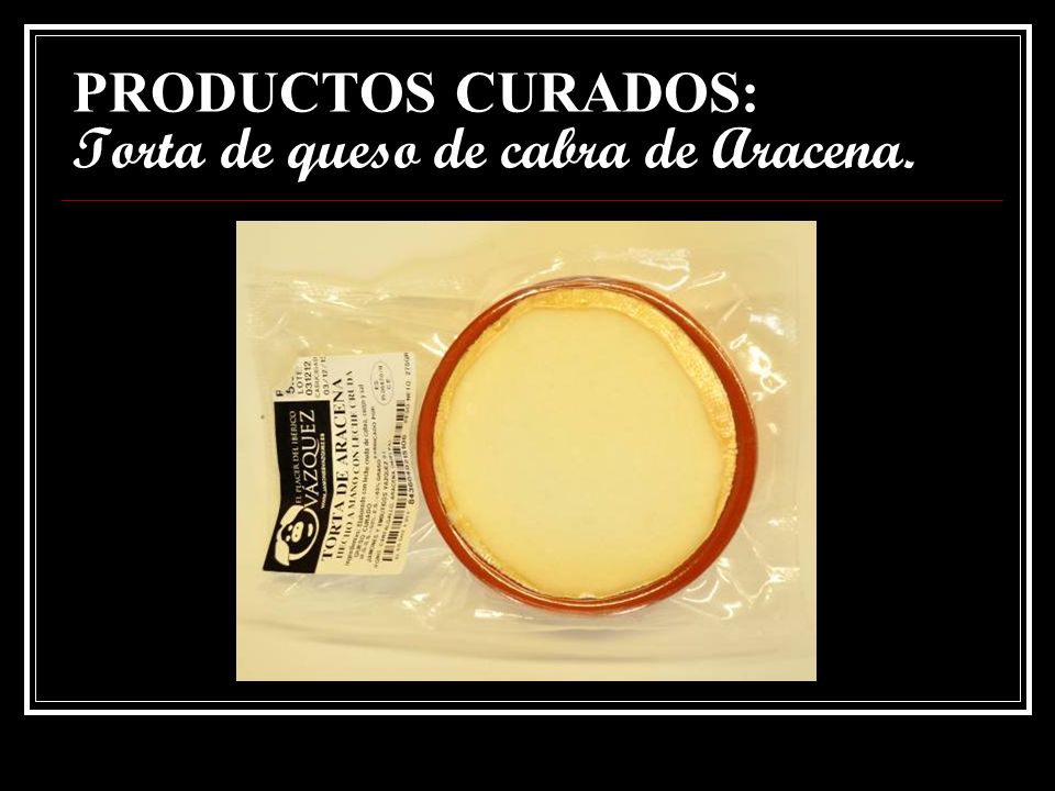 PRODUCTOS CURADOS: Torta de queso de cabra de Aracena.