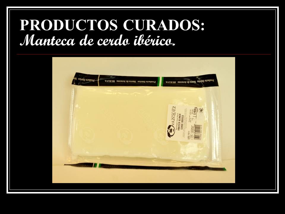 PRODUCTOS CURADOS: Manteca de cerdo ibérico.