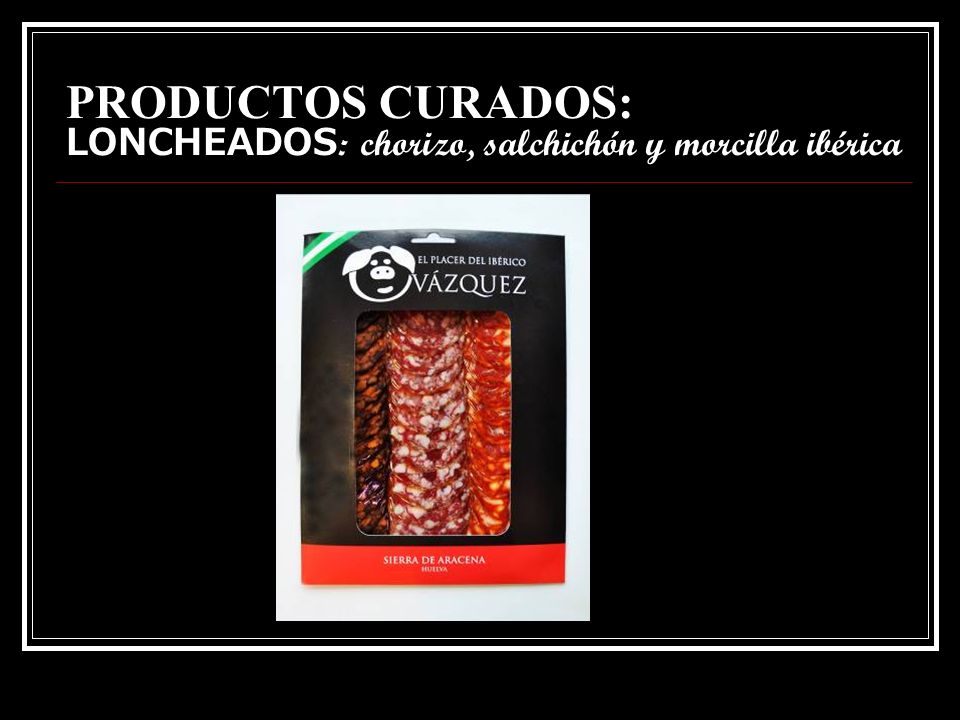 PRODUCTOS CURADOS: LONCHEADOS: chorizo, salchichón y morcilla ibérica