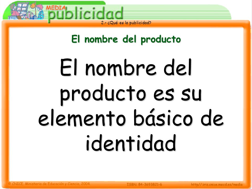 El nombre del producto es su elemento básico de identidad