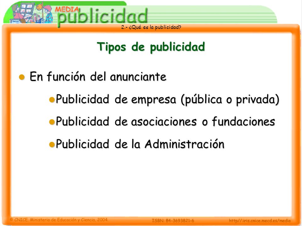 Tipos de publicidad En función del anunciante. Publicidad de empresa (pública o privada) Publicidad de asociaciones o fundaciones.