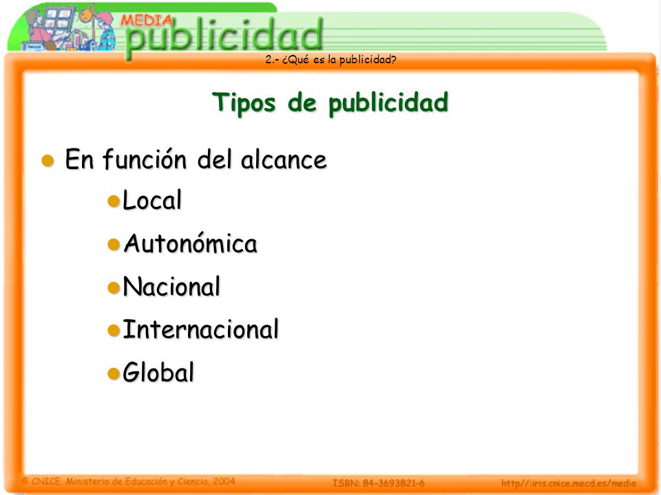 Tipos de publicidad En función del alcance Local Autonómica Nacional Internacional Global