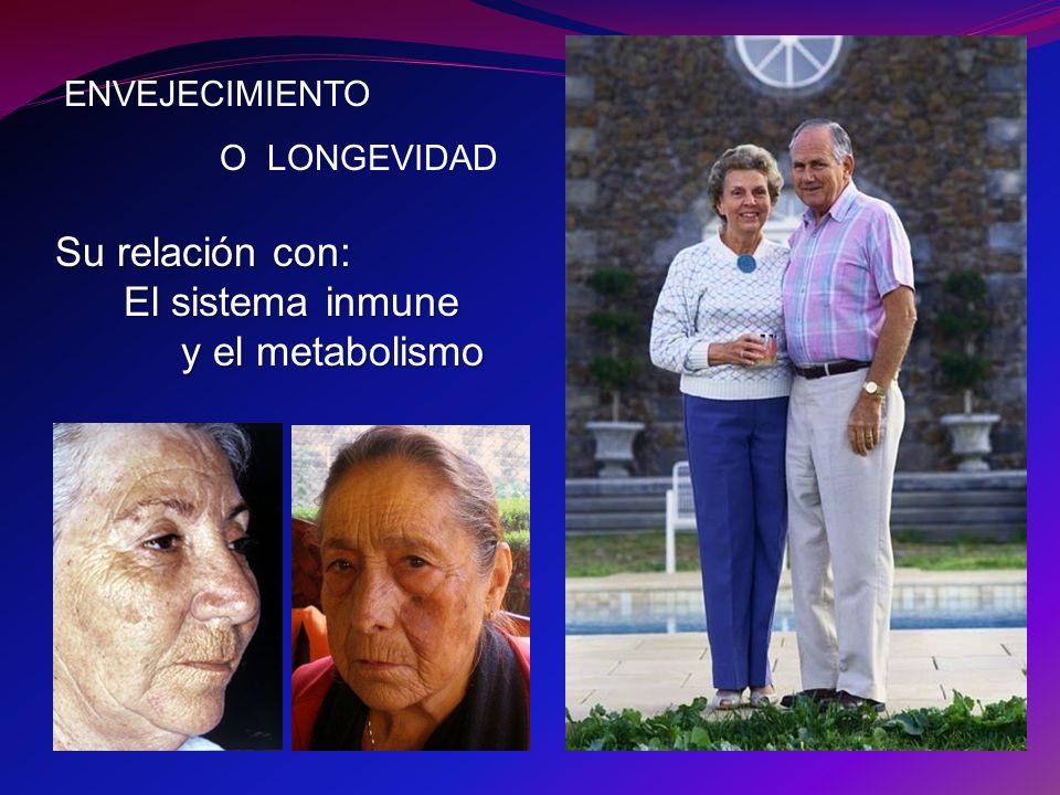 Su relación con: El sistema inmune y el metabolismo ENVEJECIMIENTO