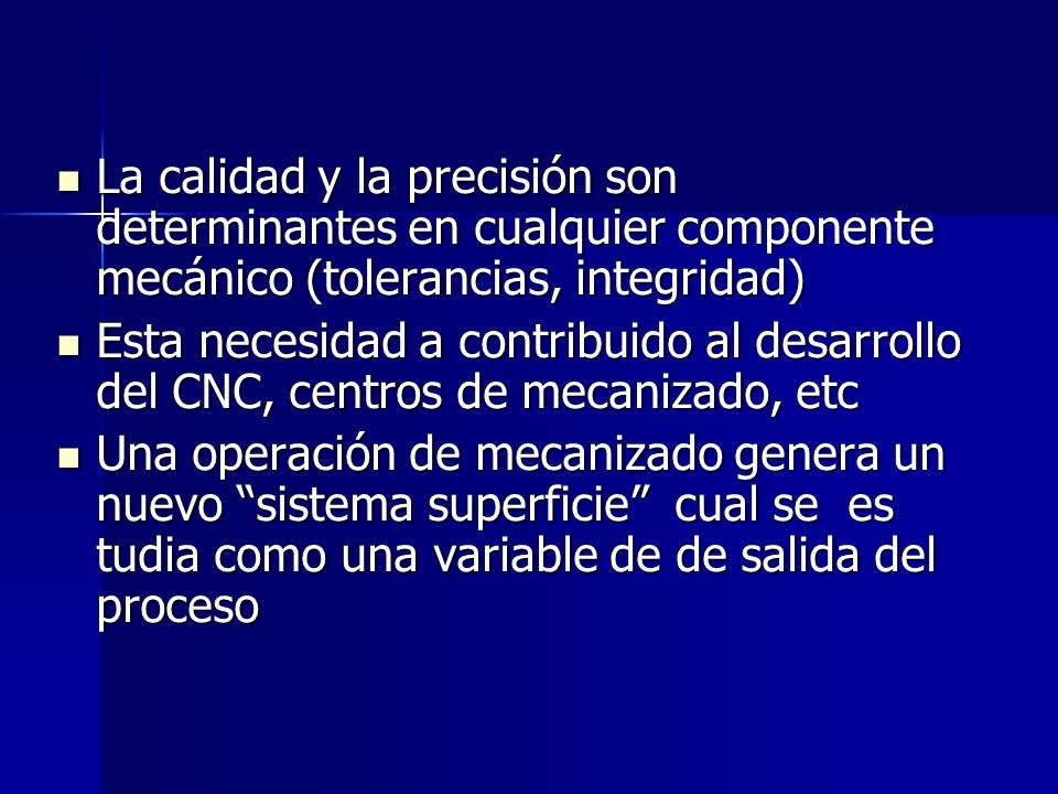 La calidad y la precisión son determinantes en cualquier componente mecánico (tolerancias, integridad)