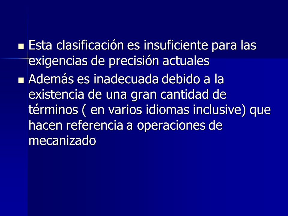 Esta clasificación es insuficiente para las exigencias de precisión actuales