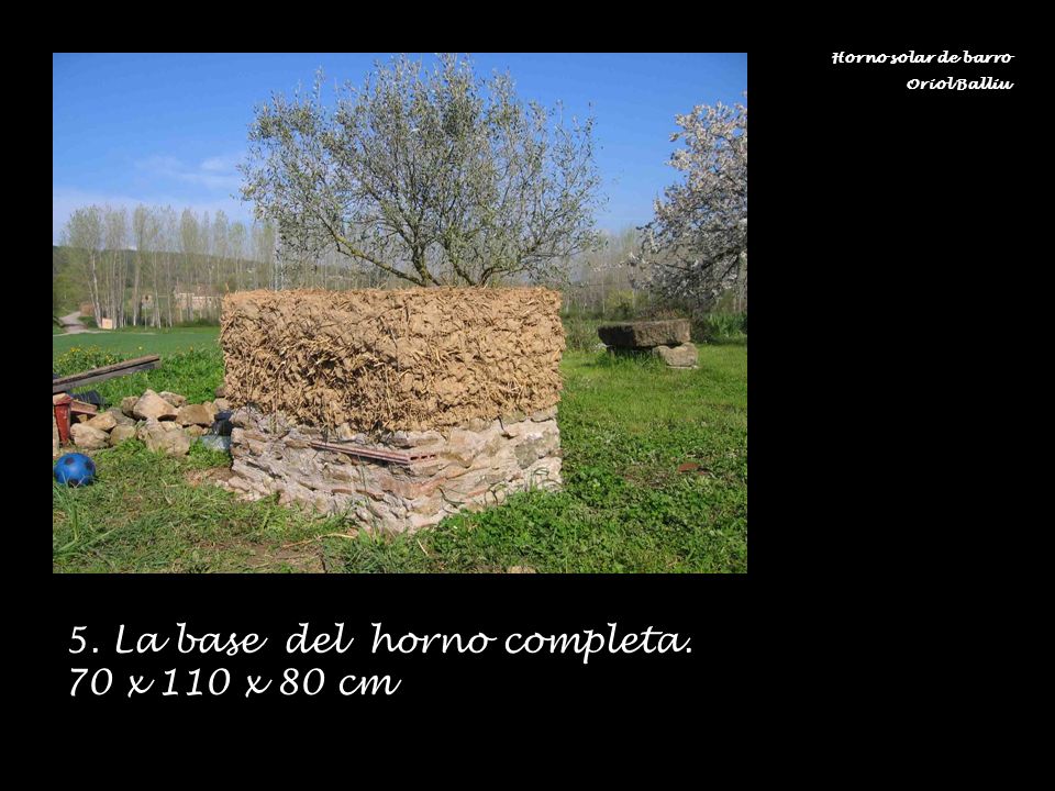 5. La base del horno completa. 70 x 110 x 80 cm